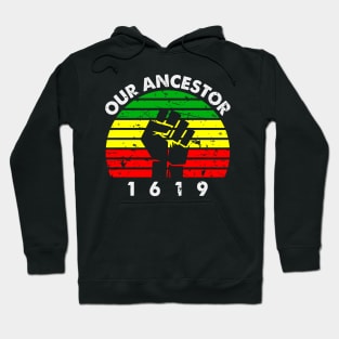 Our Ancestor 1619 Hoodie